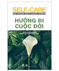 Self-Care Tự chăm sóc cuộc sống - Hướng đi cuộc đời