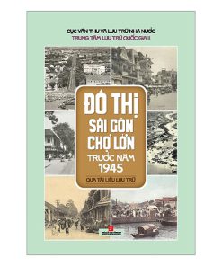 Đô thị Sài Gòn Chợ Lớn trước năm 1945 qua tài liệu lưu trữ