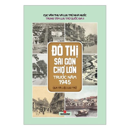 Đô thị Sài Gòn Chợ Lớn trước năm 1945 qua tài liệu lưu trữ