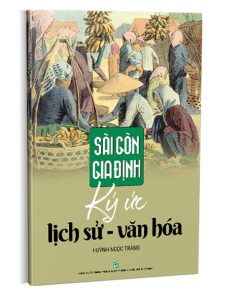 Sài Gòn Gia Định ký ức lịch sử văn hóa