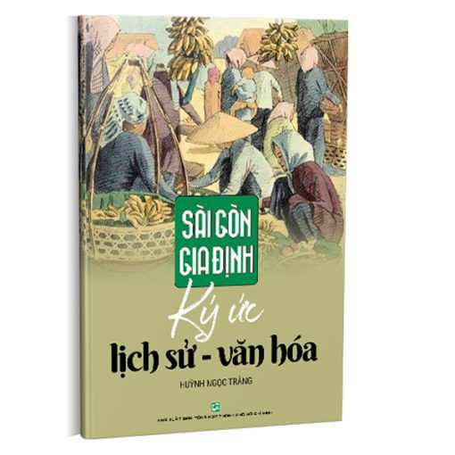 Sài Gòn Gia Định ký ức lịch sử văn hóa