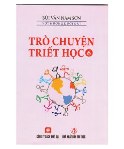 Trò chuyện triết học Tập 6