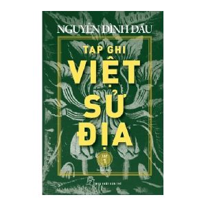 Tạp Ghi Việt Sử Địa (Tập 1)